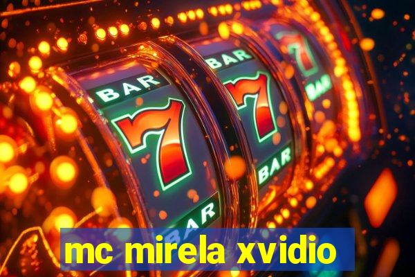 mc mirela xvidio