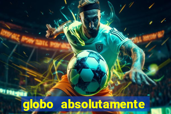 globo absolutamente sobretudo 2018