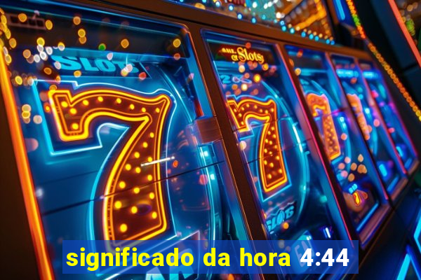 significado da hora 4:44