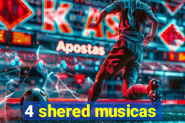 4 shered musicas