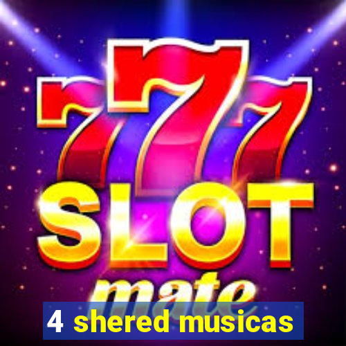 4 shered musicas