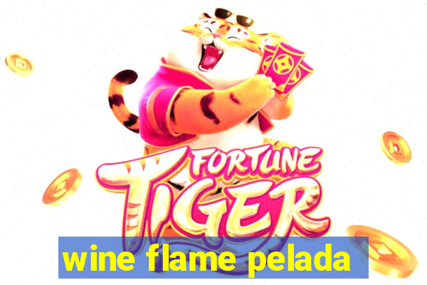 wine flame pelada