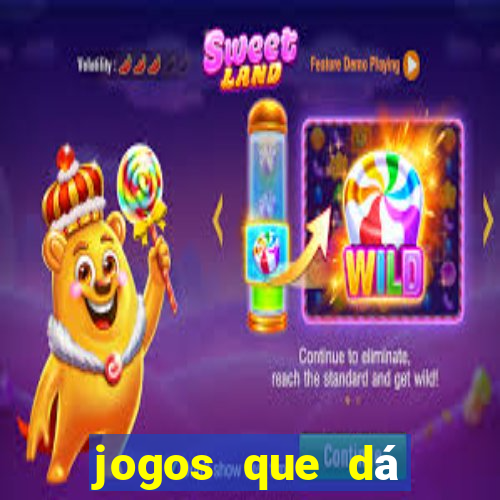 jogos que dá dinheiro grátis
