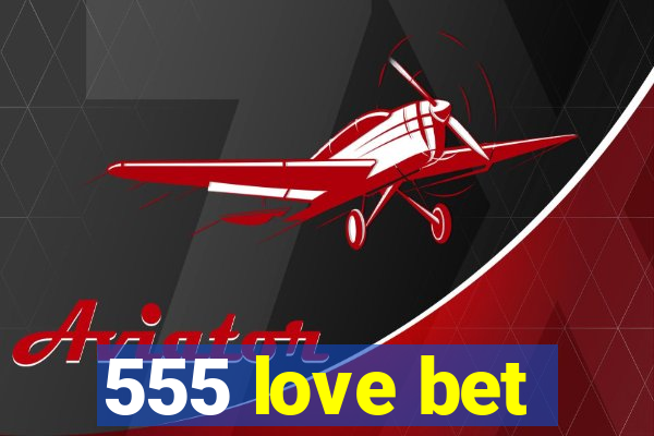 555 love bet
