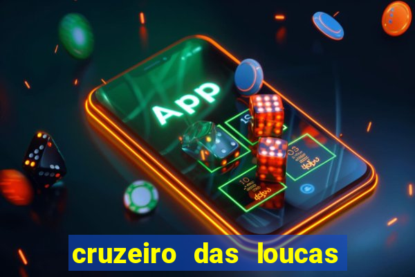 cruzeiro das loucas filme completo dublado