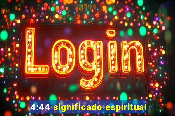 4:44 significado espiritual