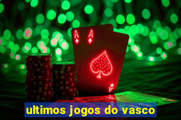 ultimos jogos do vasco