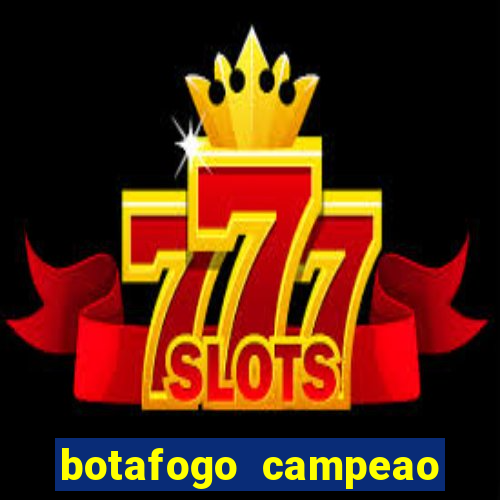 botafogo campeao brasileiro roubado