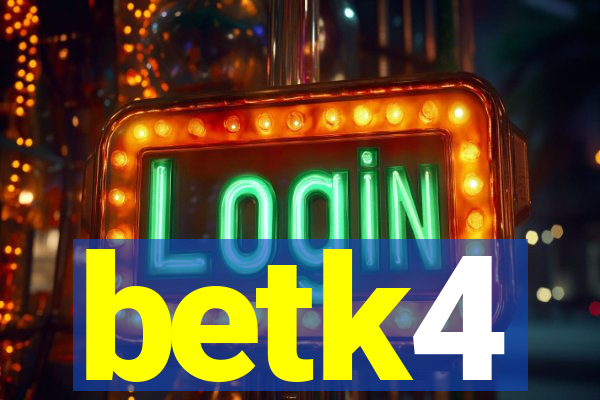 betk4