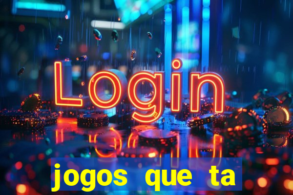 jogos que ta pagando agora