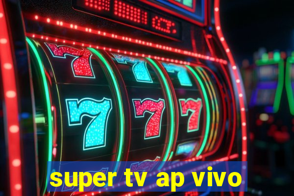 super tv ap vivo
