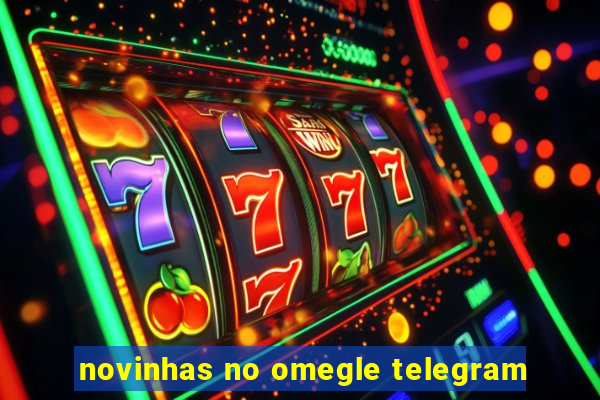 novinhas no omegle telegram