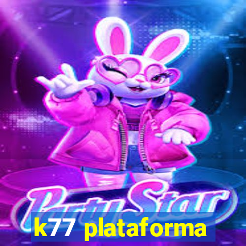 k77 plataforma