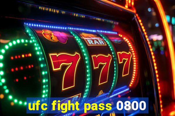 ufc fight pass 0800