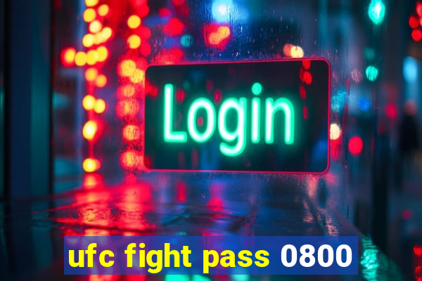 ufc fight pass 0800