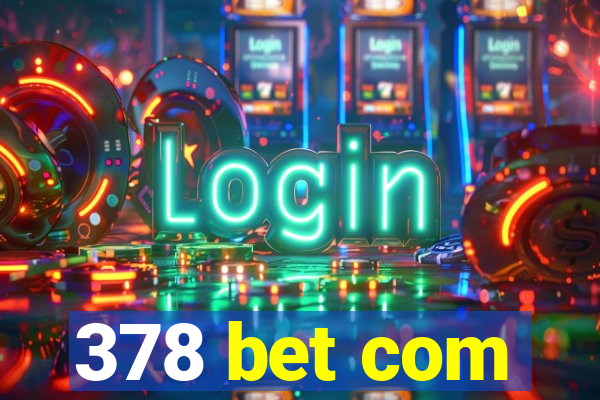 378 bet com