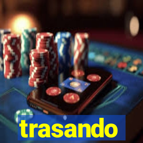 trasando