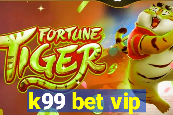 k99 bet vip