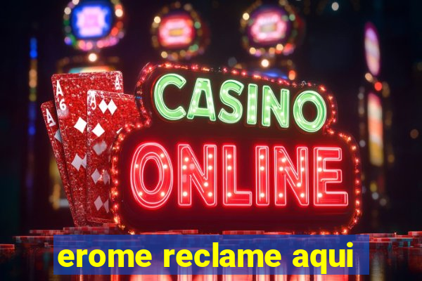 erome reclame aqui