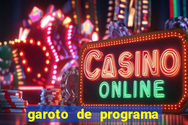 garoto de programa na zona leste
