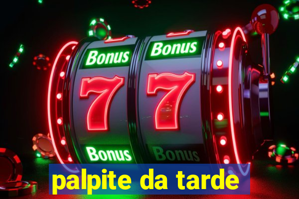 palpite da tarde