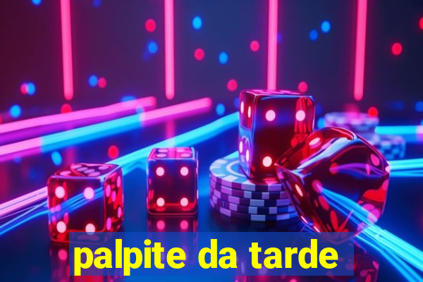 palpite da tarde