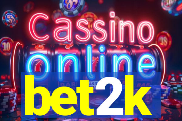 bet2k