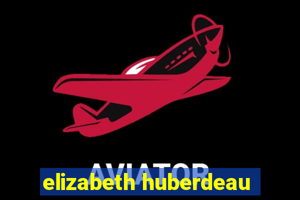 elizabeth huberdeau