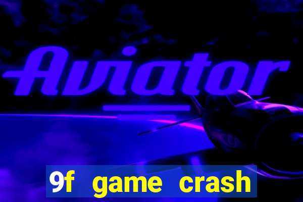 9f game crash ganhar dinheiro