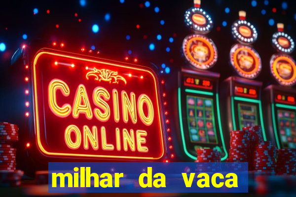 milhar da vaca mais atrasada