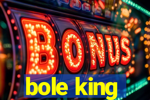 bole king