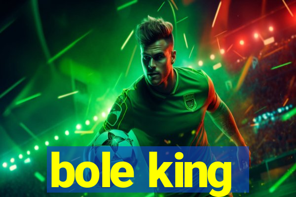 bole king