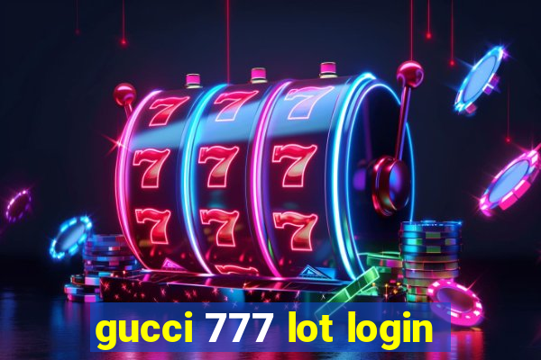 gucci 777 lot login