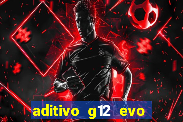 aditivo g12 evo ficha tecnica