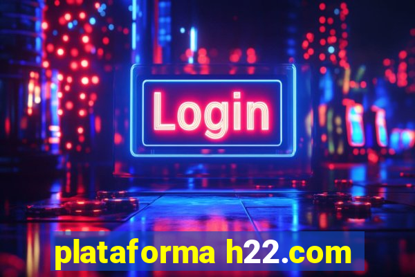 plataforma h22.com