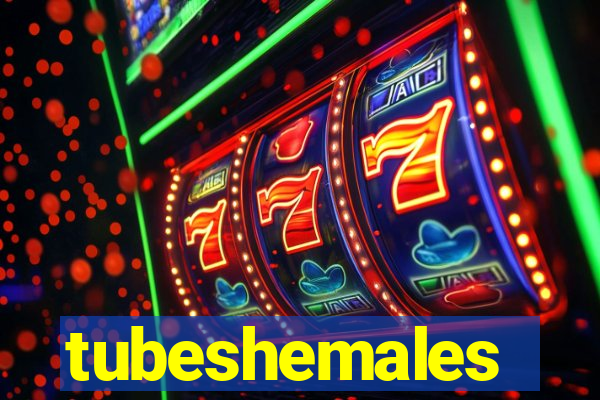 tubeshemales