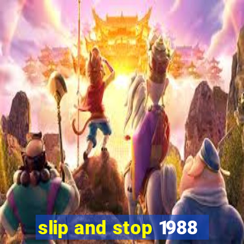 slip and stop 1988