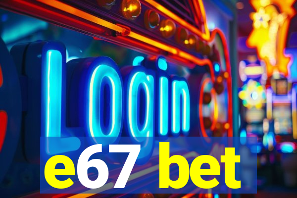 e67 bet