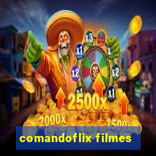 comandoflix filmes
