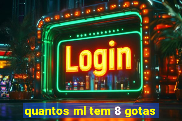 quantos ml tem 8 gotas