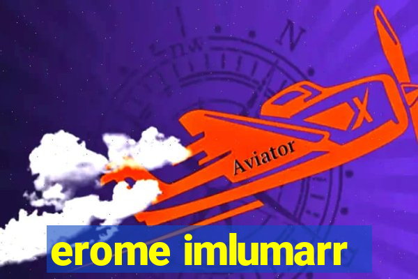 erome imlumarr