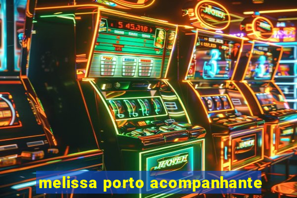 melissa porto acompanhante