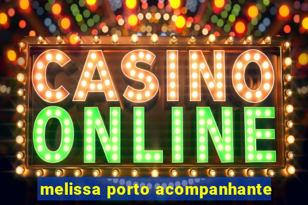 melissa porto acompanhante