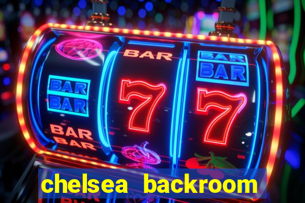 chelsea backroom casting couch