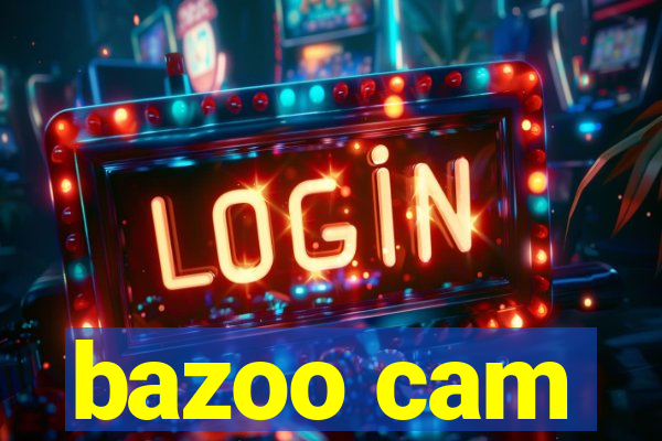 bazoo cam