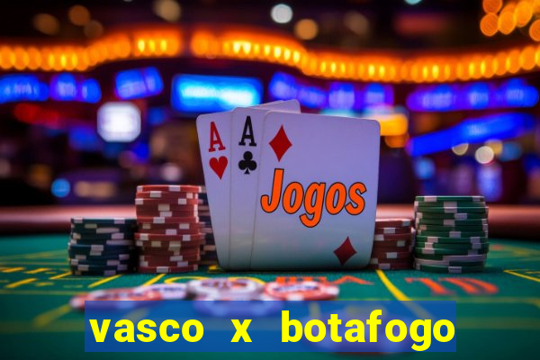 vasco x botafogo ao vivo futemax