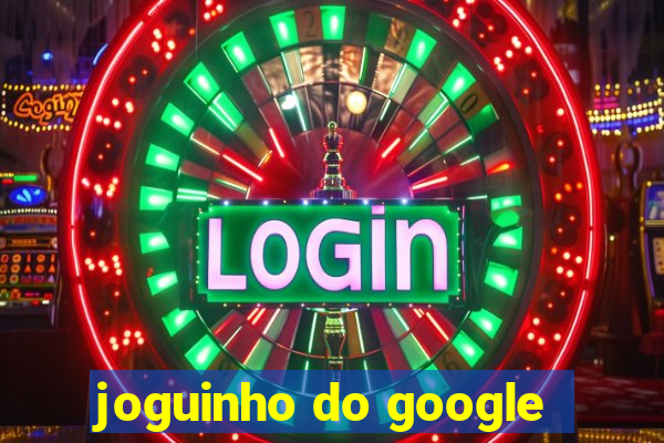 joguinho do google