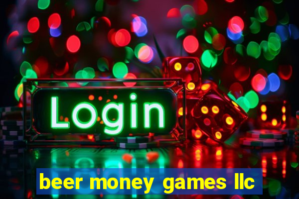 beer money games llc