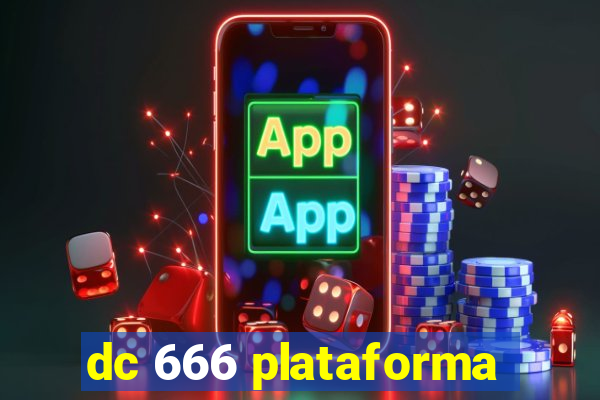 dc 666 plataforma