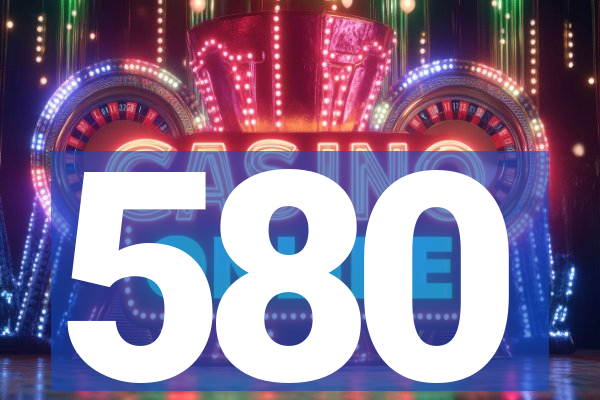 580